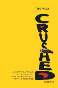Crushed!: Navigating Africa's Tortuous Quest for Development - Myths and Realities Tope Fasua Author