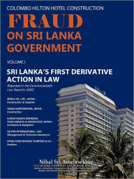 Colombo Hilton Hotel Construction Fraud on Sri Lanka Government: Sri Lanka's First Derivative Action in Law Nihal Sri Ameresekere Author