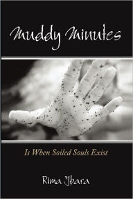 Muddy Minutes: Is When Soiled Souls Exist - Rima Jbara