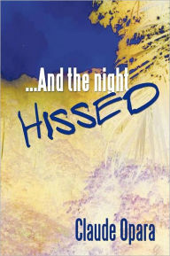 ...And The Night Hissed Claude Opara Author