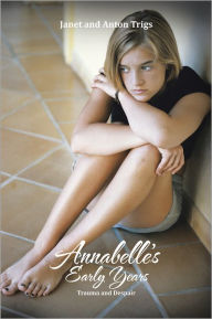 Annabelle's Early Years: Trauma and Despair - Janet; Anton Trigs