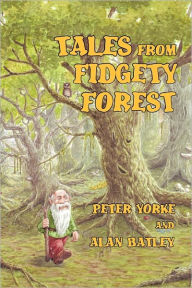 Tales from Fidgety Forest Peter Yorke Author