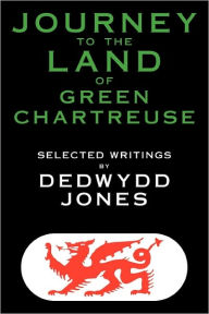Journey To The Land Of Green Chartreuse - Dedwydd Jones