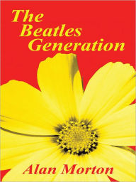 The Beatles Generation Alan Morton Author