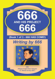 666 and his Project 666: 666 Has Come! - Miguel Angel Sosa Vasquez