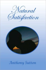 Natural Satisfaction Anthony Sutton Author