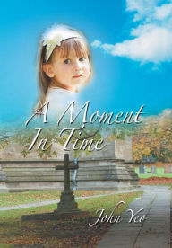A Moment in Time - John Yeo