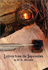 Letters from the Inquisition W. R. Maxwell Author
