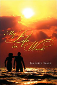 My Life In Words - Jeanette Wade