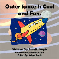 Outer Space Is Cool And Fun. - Amelia Kupis