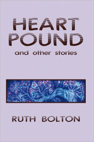 Heart Pound: and Other Stories - Ruth Bolton