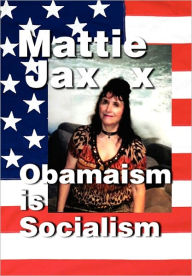 Obamaism Is Socialism - Mattie Jaxx