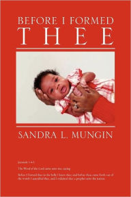 Before I Formed Thee - Sandra L. Mungin