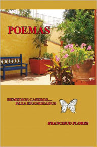 POEMAS HISTORIAS DE AMOR: REMEDIOS CASEROS...PARA ENAMORADOS FRANCISCO FLORES Author