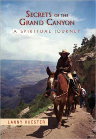 Secrets Of The Grand Canyon Lanny Kuester Author