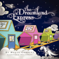 The Dreamland Express Megan Cornett Author