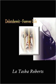 Delotshewit - Forever Life La Tasha Roberts Author