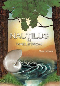 Nautilus in Maelstrom Sue Moss Author