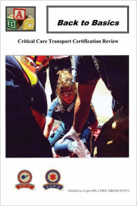 Back to Basics: Critical Care Transport Certification Review Orchid Lee Lopez Author