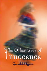 The Other Side of Innocence Gerald Myers Author