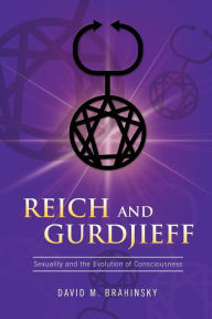 Reich and Gurdjieff David M Brahinsky Author