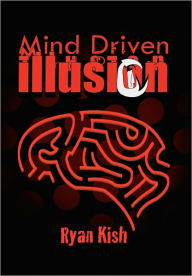 Mind Driven Illusion Ryan Kish Author