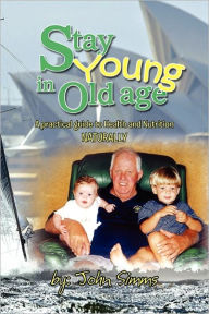 Stay Young In Old Age John Simms Author