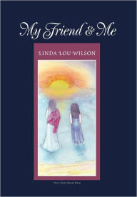 My Friend & Me Linda Lou Wilson Author