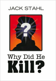 Why Did He Kill? Jack Stahl Author