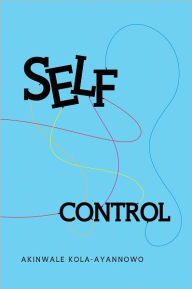 Self-Control - Akinwale Kola-Ayannowo