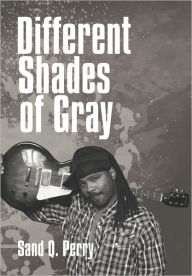 Different Shades Of Gray - Sand Q. Perry