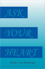 Ask Your Heart - Dixie Lea Hunnings