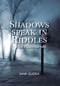 Shadows Speak In Riddles - Sami Gjoka