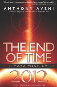 The End of Time: The Maya Mystery of 2012 - Anthony Aveni