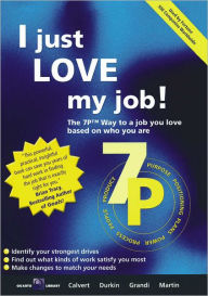 I Just Love My Job!: The 7P Way to Satisfaction at Work - Calvert