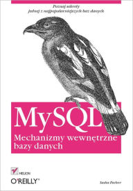MySQL. Mechanizmy wewn?trzne bazy danych Sasha Pachev Author
