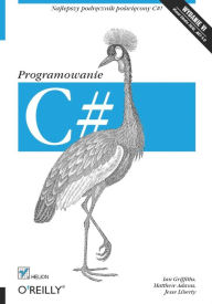 C#. Programowanie. Wydanie VI Ian Griffiths Author