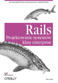 Rails. Projektowanie systemów klasy enterprise - Chak