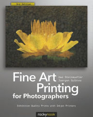 Fine Art Printing for Photographers: Exhibition Quality Prints with Inkjet Printers Uwe Steinmueller Author