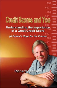Credit Scores And You - Richard Johnson