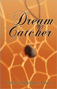 Dream Catcher Barbara Studebaker Arnold Author