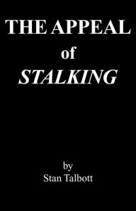 The Appeal of Stalking - Stan Talbott