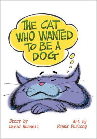 The Cat Who Wanted to Be a Dog - David Russell