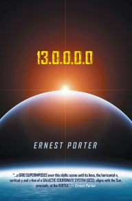 13.0.0.0.0 (Journey to the Center of Time): 12*21*2017*A.D.*in*3-D Ernest Porter Author