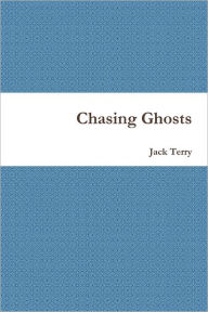 Chasing Ghosts - Jack Terry