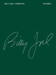 Billy Joel Complete - Volume 2 (Songbook) Billy Joel Author