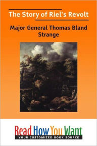 The Story of Riel's Revolt - Thomas Bland Strange