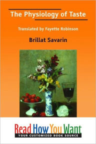 The Physiology of Taste: Translated by Fayette Robinson - Jean Anthelme Brillat-Savarin
