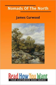 Nomads of the North James Curwood Author