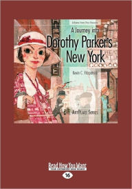 A Journey Into Dorothy Parker's New York (Large Print 16pt) - Kevin C. Fitzpatrick